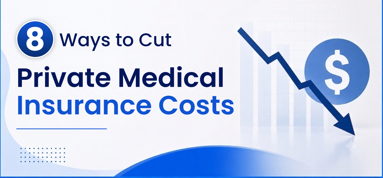 8 Ways to Cut Private Medical Insurance Costs