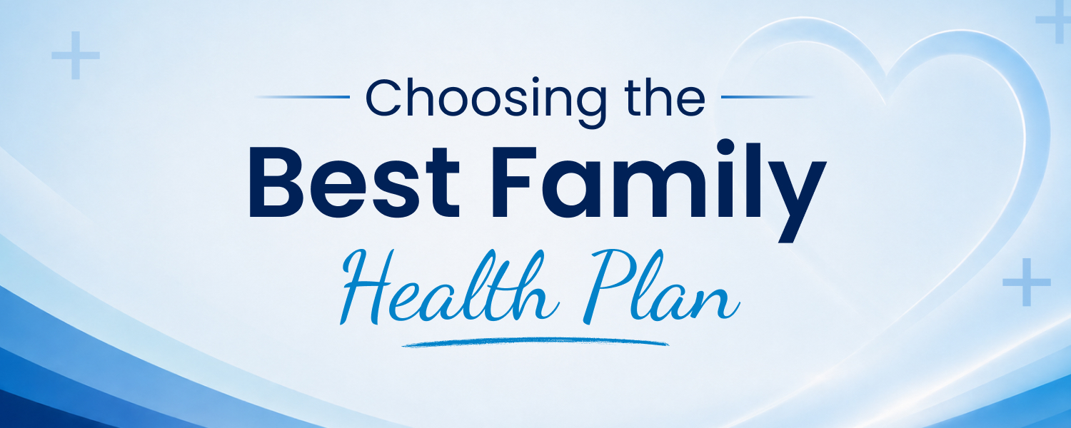 Choosing the Best Family Health Plan