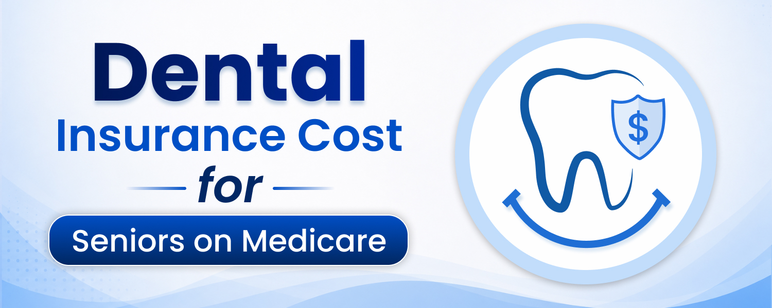 Dental Insurance Cost for Seniors on Medicare
