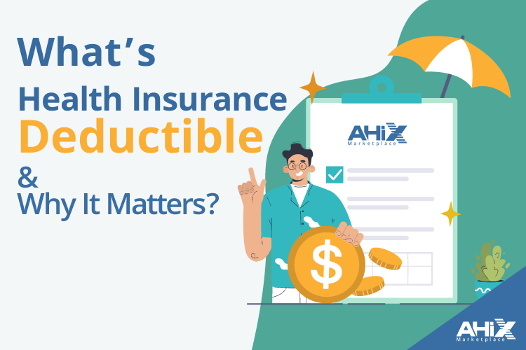 What’s a health insurance deductible and why it matters – AHiX guide