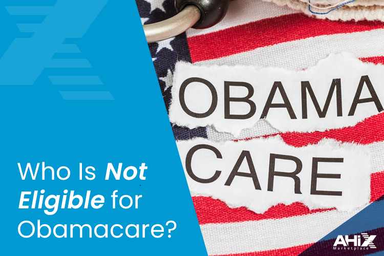 Who Is Not Eligible for Obamacare