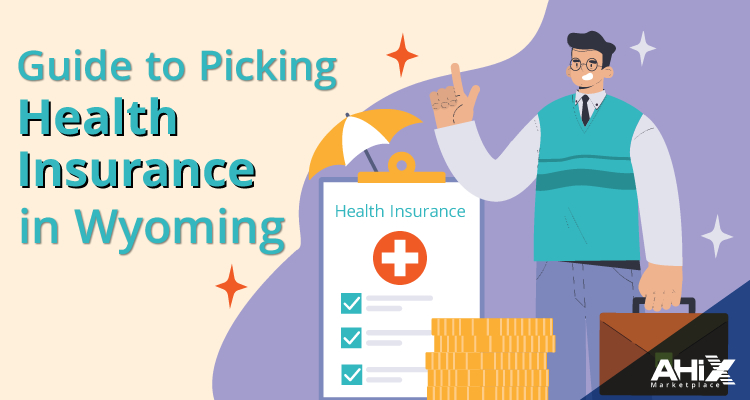 Guide to picking the right health insurance plan in Wyoming 