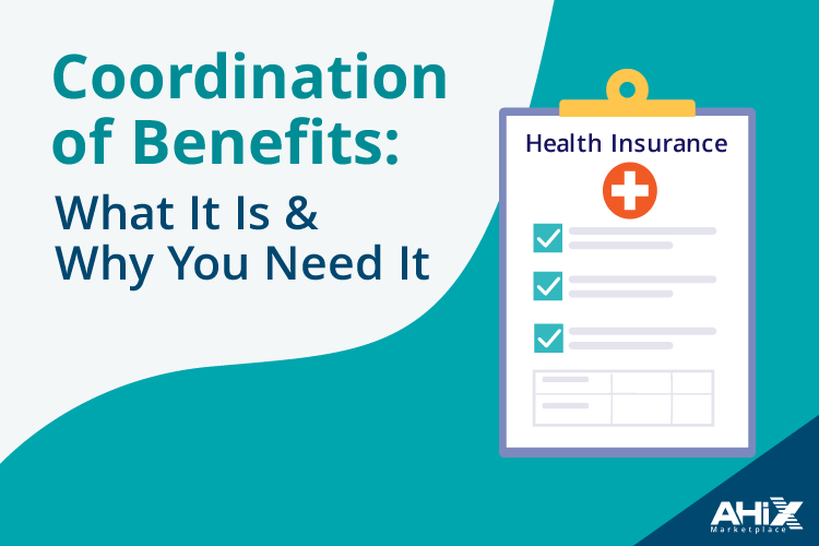 Coordination of Benefits: What It Is and Why It Matters for Coverage