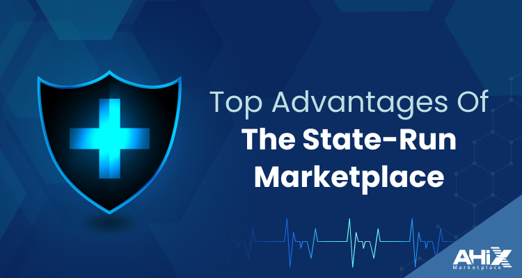 Top Advantages of the State-Run Health Marketplace