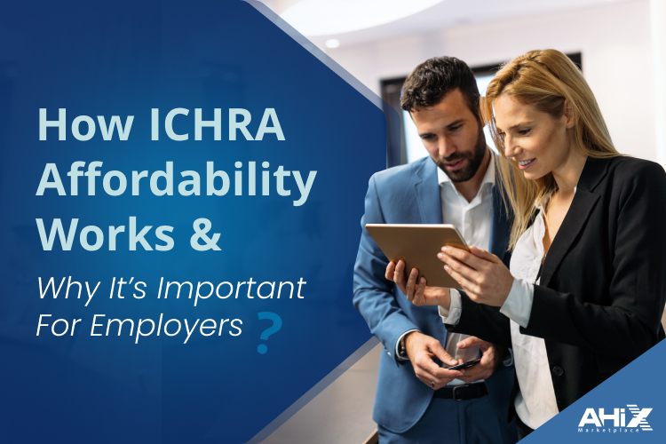 How ICHRA Affordability Works and Why It’s Important for Employers