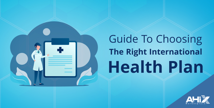 Guide to Choosing the Right International Health Plans