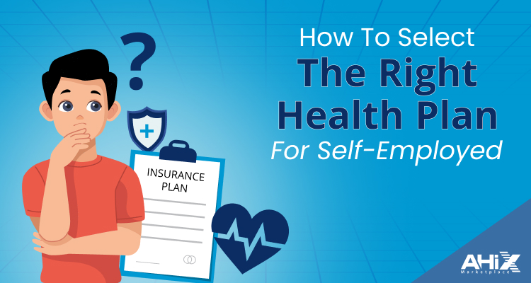 How to Select the Right Health Plan for Self-Employed