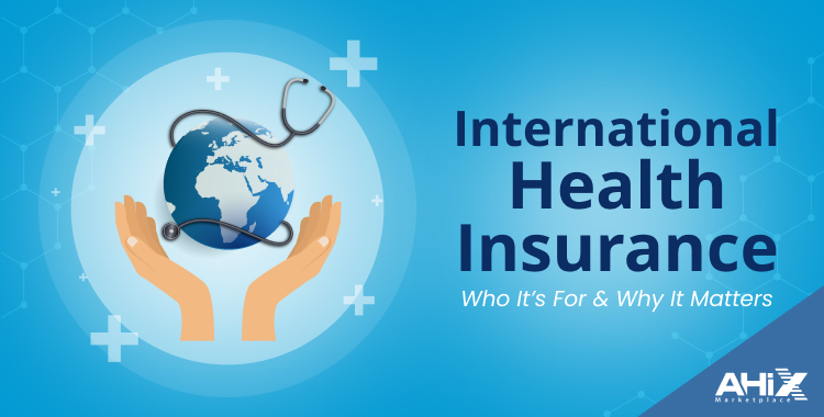 International Health Insurance_ Who It’s For and Why It Matters
