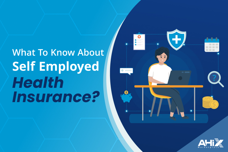What to know about Self-Employed Health Insurance