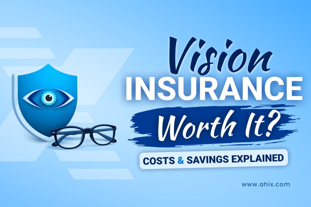 Is Vision Insurance Worth It? Cost, Coverage Guide