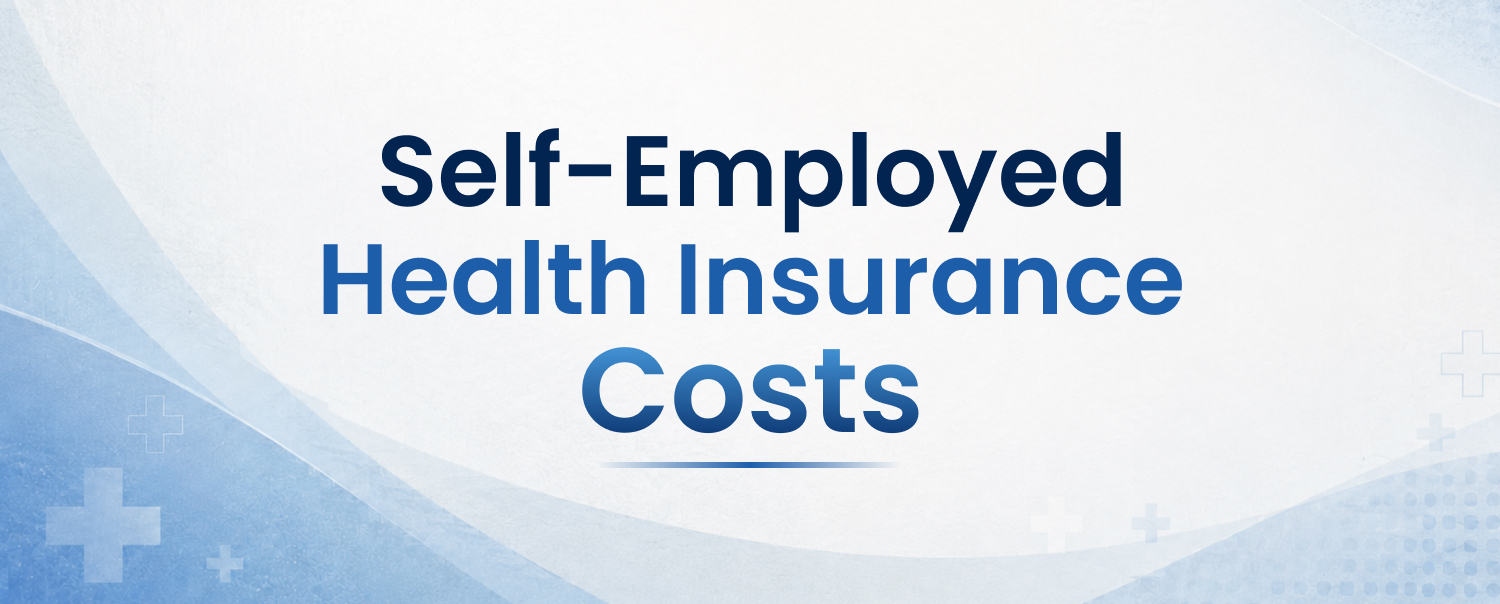 Self-Employed Health Insurance Costs in 2026