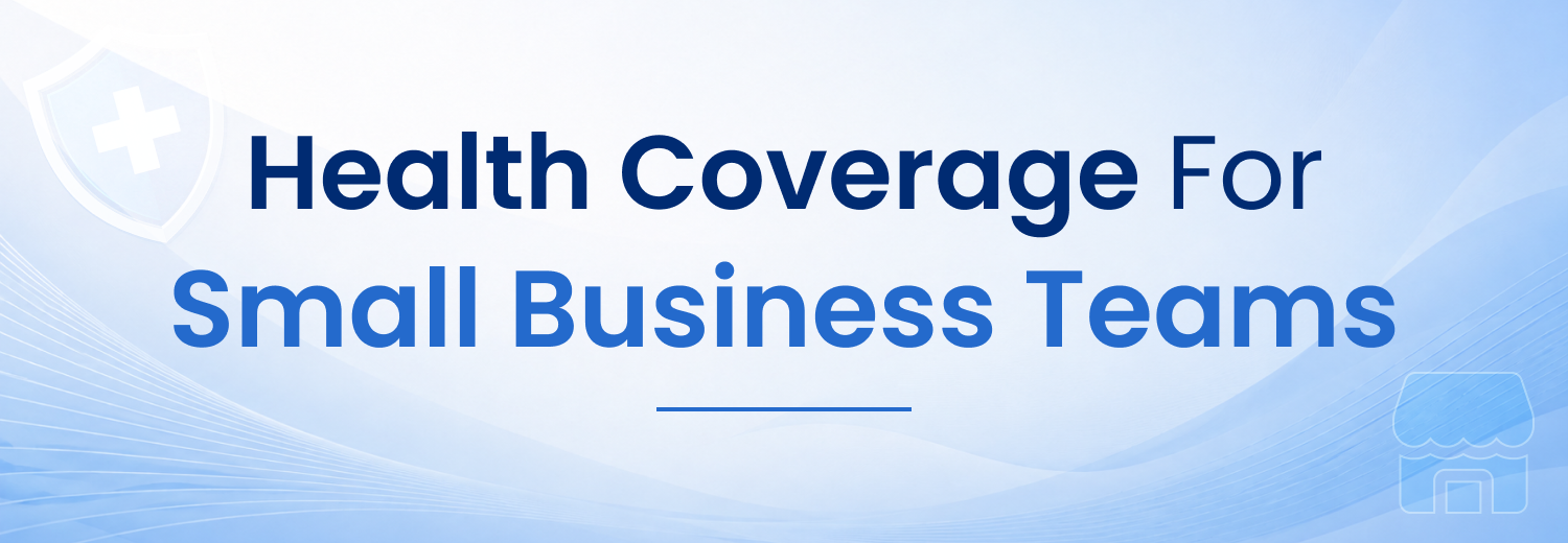 Health Coverage For Small Business Teams