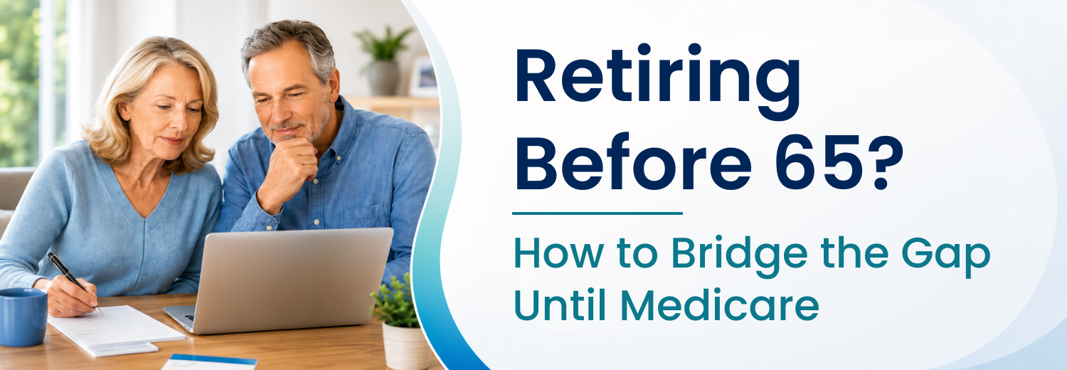 Retiring Before 65- How to Bridge the Gap Until Medicare